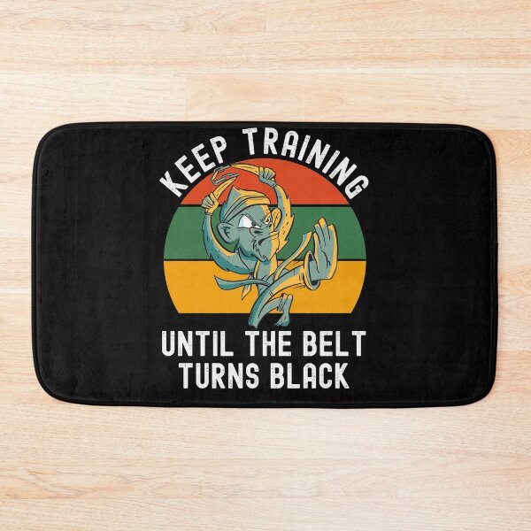 Item preview, Keep Training Until The Belt Turns Black designed and sold by Club7Studios.
