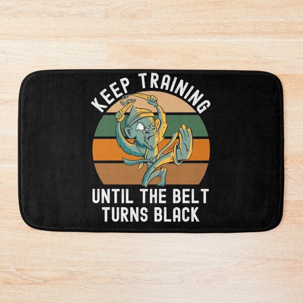 Item preview, Keep Training Until The Belt Turns Black designed and sold by Club7Studios.