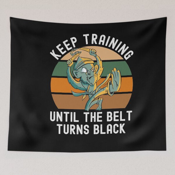 Item preview, Keep Training Until The Belt Turns Black designed and sold by Club7Studios.
