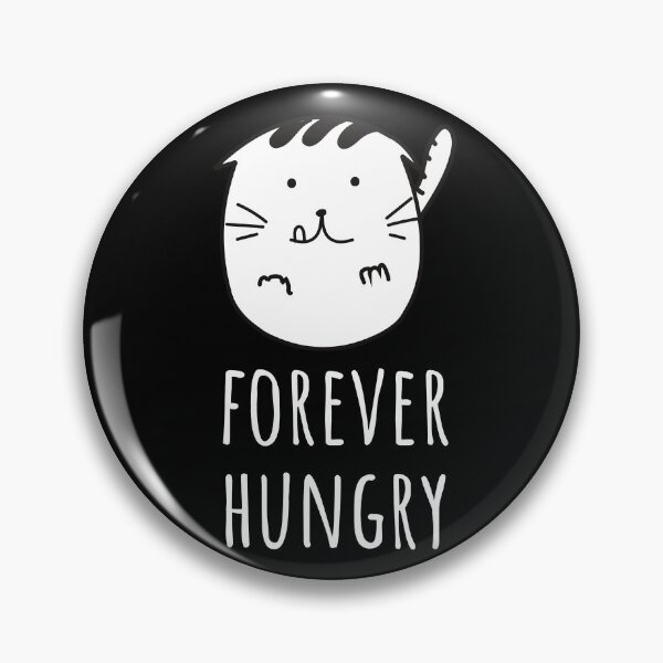 Item preview, Funny Hungry Cat Sarcastic Humor. Forever Hungry. Food Lover. designed and sold by A-priori.
