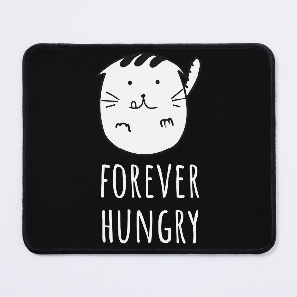 Item preview, Funny Hungry Cat Sarcastic Humor. Forever Hungry. Food Lover. designed and sold by A-priori.