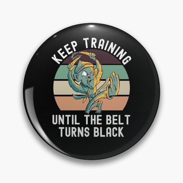 Item preview, Keep Training Until The Belt Turns Black designed and sold by Club7Studios.