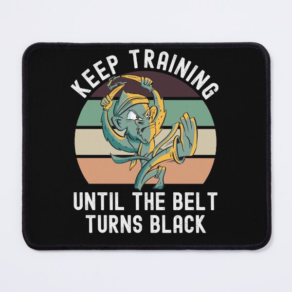 Item preview, Keep Training Until The Belt Turns Black designed and sold by Club7Studios.
