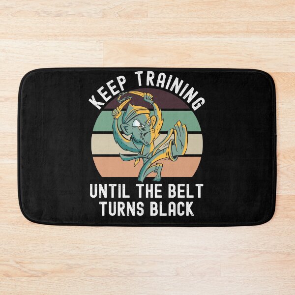 Item preview, Keep Training Until The Belt Turns Black designed and sold by Club7Studios.