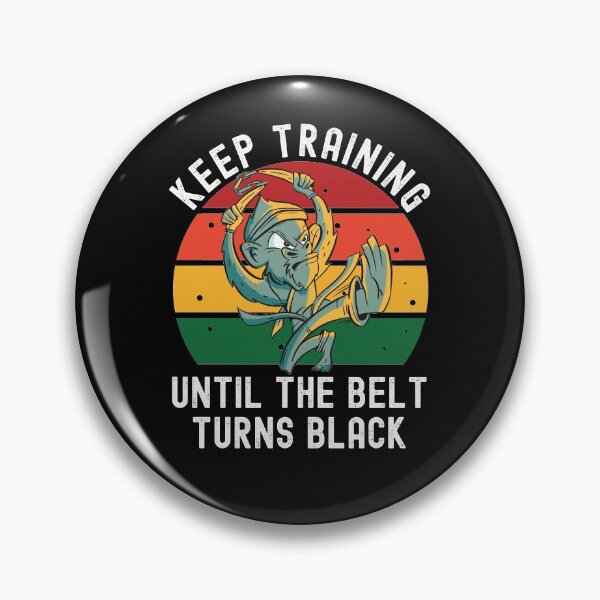 Item preview, Keep Training Until The Belt Turns Black designed and sold by Club7Studios.