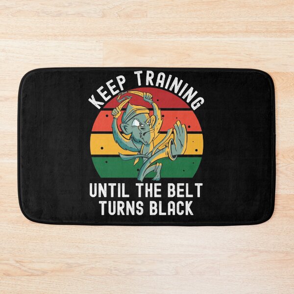 Item preview, Keep Training Until The Belt Turns Black designed and sold by Club7Studios.
