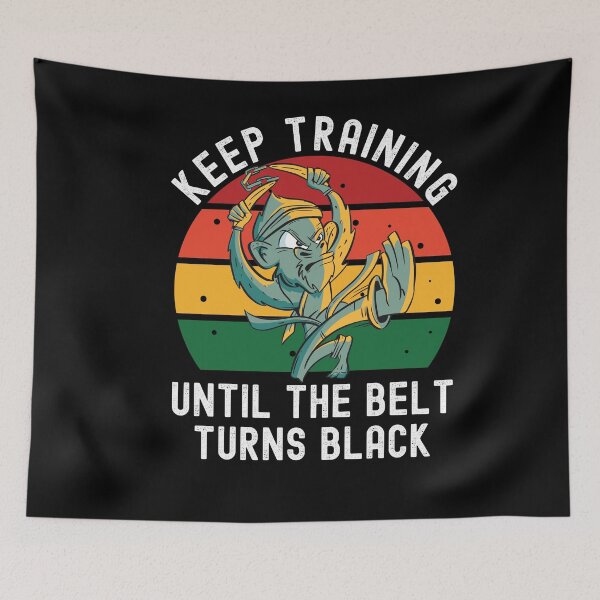 Item preview, Keep Training Until The Belt Turns Black designed and sold by Club7Studios.