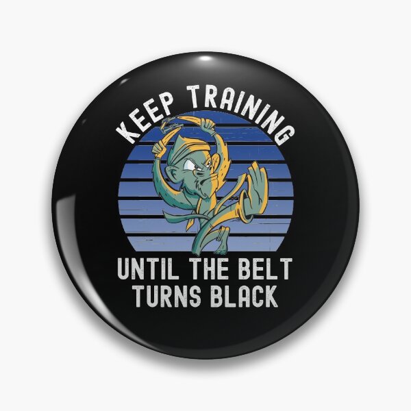 Item preview, Keep Training Until The Belt Turns Black designed and sold by Club7Studios.