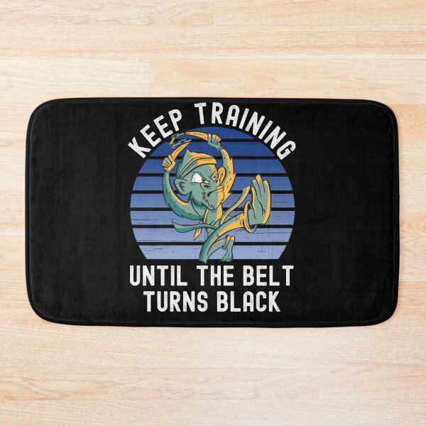 Item preview, Keep Training Until The Belt Turns Black designed and sold by Club7Studios.