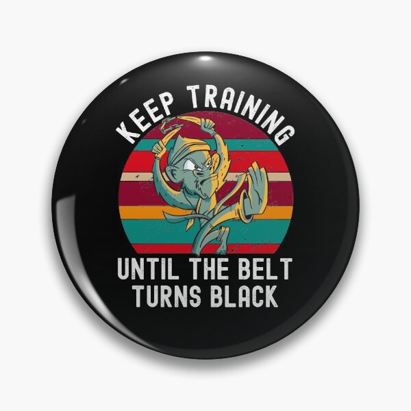 Item preview, Keep Training Until The Belt Turns Black designed and sold by Club7Studios.