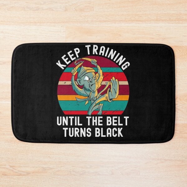Item preview, Keep Training Until The Belt Turns Black designed and sold by Club7Studios.