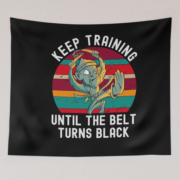 Item preview, Keep Training Until The Belt Turns Black designed and sold by Club7Studios.