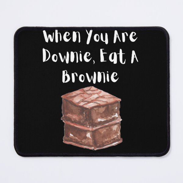 Item preview, When You Are A Downie, Eat A Brownie designed and sold by Teepocalypse.