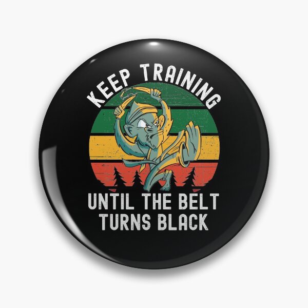 Item preview, Keep Training Until The Belt Turns Black designed and sold by Club7Studios.
