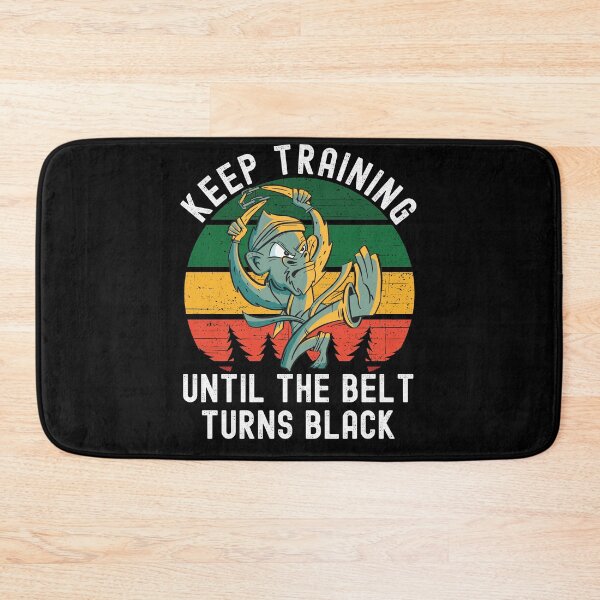 Item preview, Keep Training Until The Belt Turns Black designed and sold by Club7Studios.