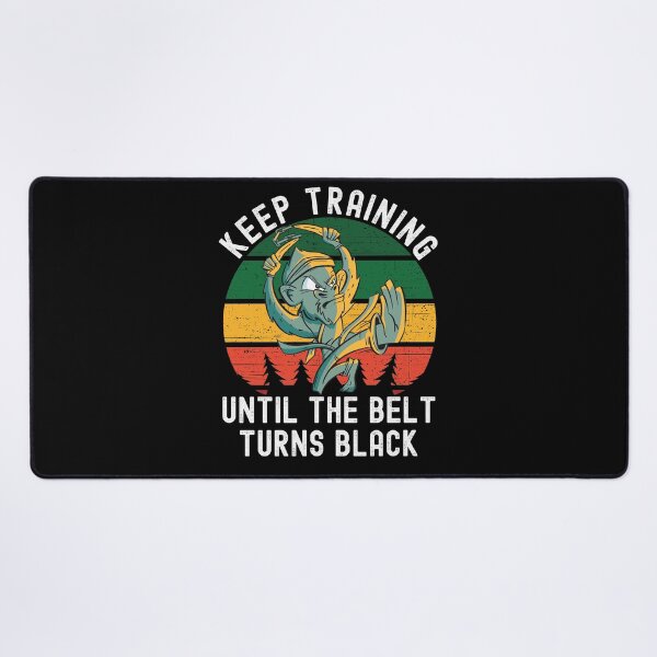 Item preview, Keep Training Until The Belt Turns Black designed and sold by Club7Studios.