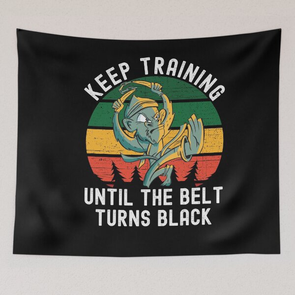 Item preview, Keep Training Until The Belt Turns Black designed and sold by Club7Studios.
