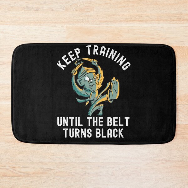 Item preview, Keep Training Until The Belt Turns Black designed and sold by Club7Studios.