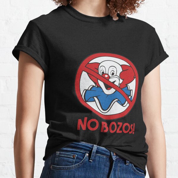 No Bozos T-Shirts for Sale | Redbubble