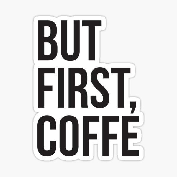 Pero primero Coffe Pegatina