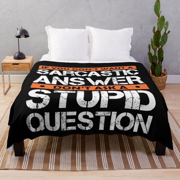 Item preview, If You Dont Want Sarcastic Answer Dont Ask Stupid Question designed and sold by Eddie SH.