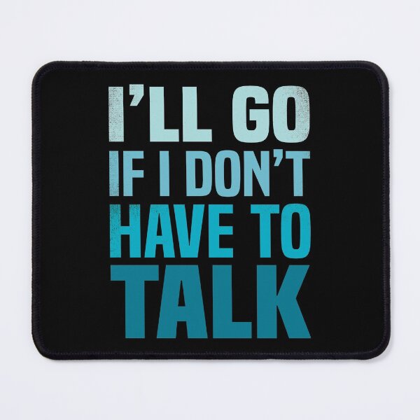 Item preview, I'll go if I don't have to talk Blue designed and sold by foramelie.