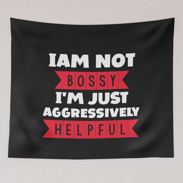 Item preview, I'm Not Bossy I'm Aggressively Helpful  designed and sold by Eddie SH.