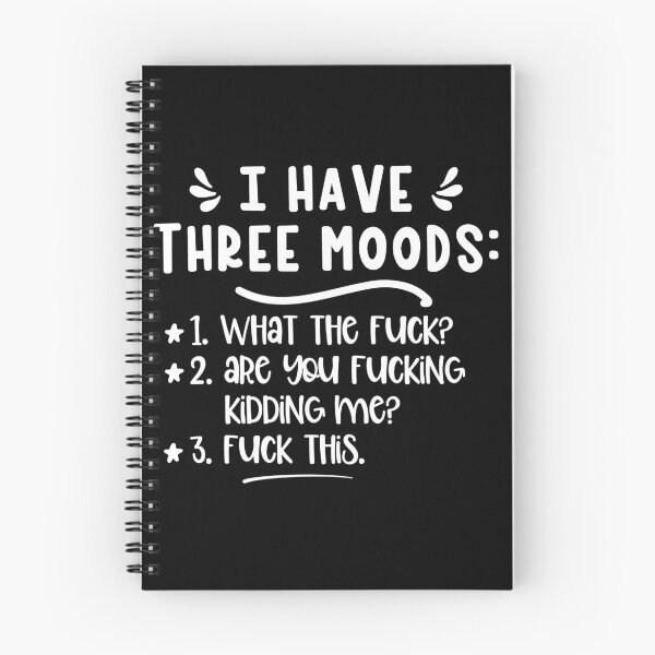 Item preview, I have three moods 1. What the fuck 2 are you fucking kidding me 3 fuck this designed and sold by pnkpopcorn.