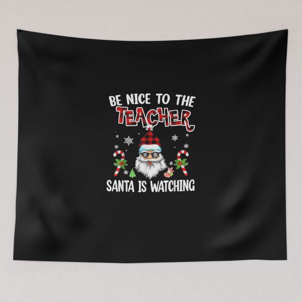 Item preview, Be Nice To The Teacher Santa Is Watching Christmas designed and sold by CindaShaw.