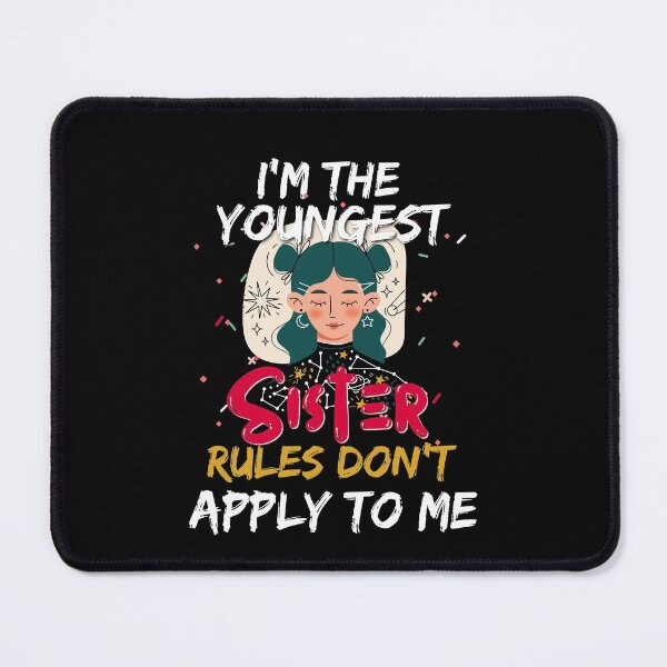 Item preview, I'm The Youngest Sister Rules Don't Apply To Me  designed and sold by worldmodi.