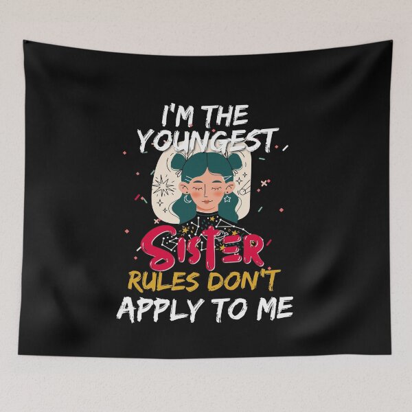 Item preview, I'm The Youngest Sister Rules Don't Apply To Me  designed and sold by worldmodi.