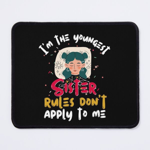Item preview,  I'm The Youngest Sister Rules Don't Apply To Me  designed and sold by worldmodi.