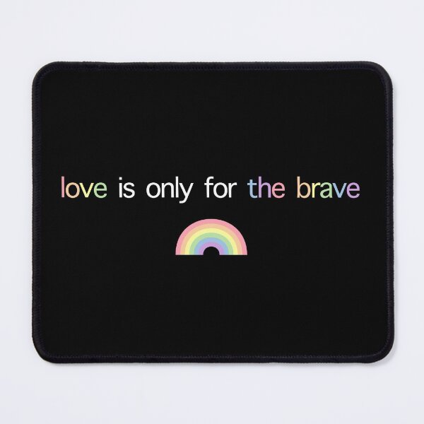 Item preview, Love Is Only For The Brave Pride designed and sold by halfaheart.