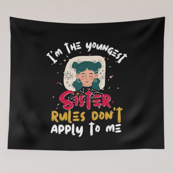 Item preview,  I'm The Youngest Sister Rules Don't Apply To Me  designed and sold by worldmodi.