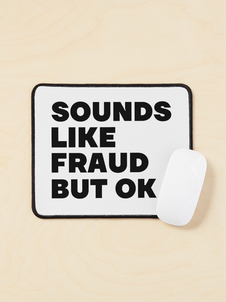 Sounds like fraud but ok - funny accounting and consulting quotes Sounds like fraud but ok - funny accounting and consulting quotes
