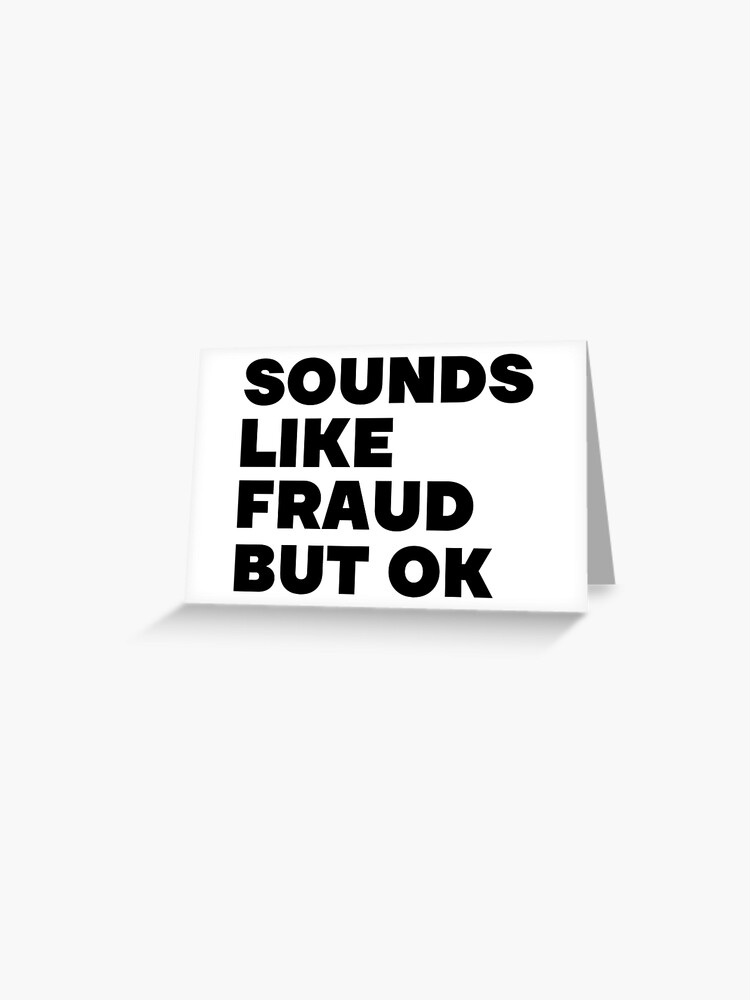 Sounds like fraud but ok - funny accounting and consulting quotes Sounds like fraud but ok - funny accounting and consulting quotes