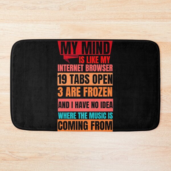 Item preview, My mind is like a internet browser i have 19 tabs open 3 are frozen and i have no idea where the music is comin from classic T-Shirt designed and sold by NIKENchop.