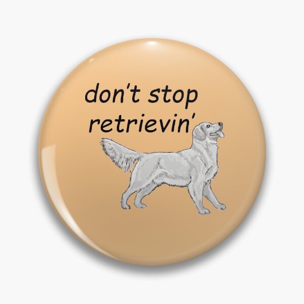 Item preview, Golden Retriever: don't stop retrievin' designed and sold by SomeGuyLou.