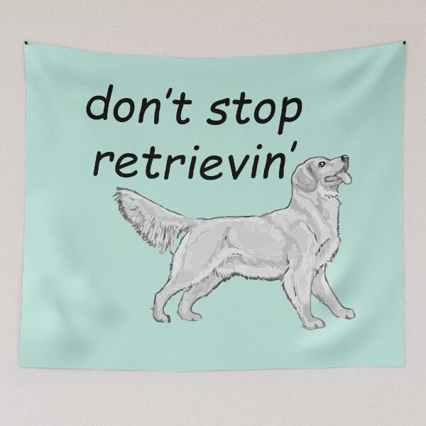 Item preview, Golden Retriever: don't stop retrievin' designed and sold by SomeGuyLou.