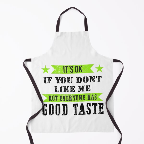 Item preview, It's Ok If You Don't like Me Not Everyone Has Good Taste designed and sold by Eddie SH.