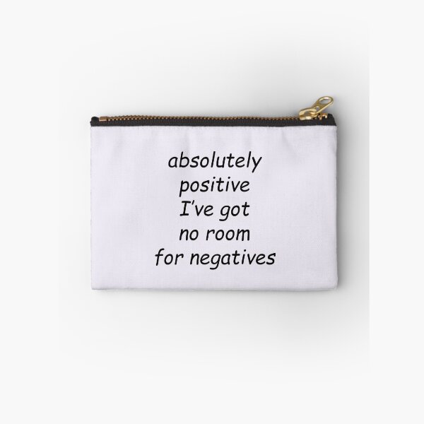 Item preview, Absolutely positive I've got no room for negatives designed and sold by SomeGuyLou.