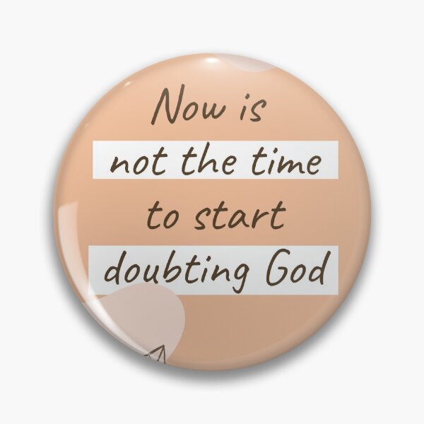 Item preview, Now Is Not The Time To Start Doubting God designed and sold by incaseucall.