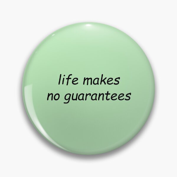 Item preview, Life makes no guarantees designed and sold by SomeGuyLou.