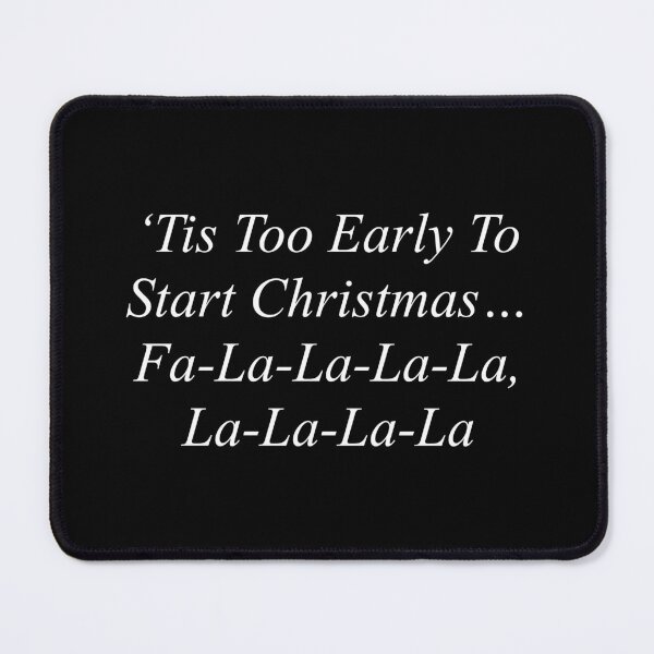 Item preview, Tis too early to start Christmas designed and sold by Dark-Inks.