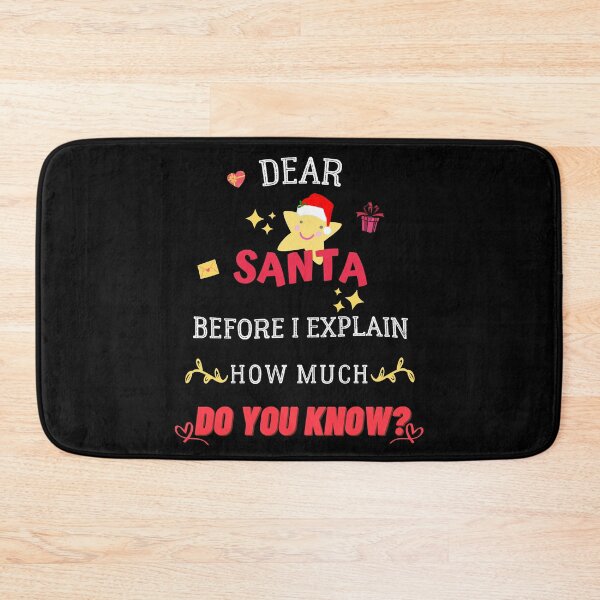 Item preview, Dear santa before i explain how much do you know? designed and sold by Achily.