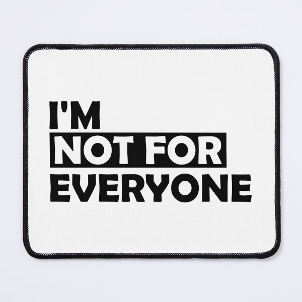 Item preview, I'm not for everyone - Unique design designed and sold by wow-designs.