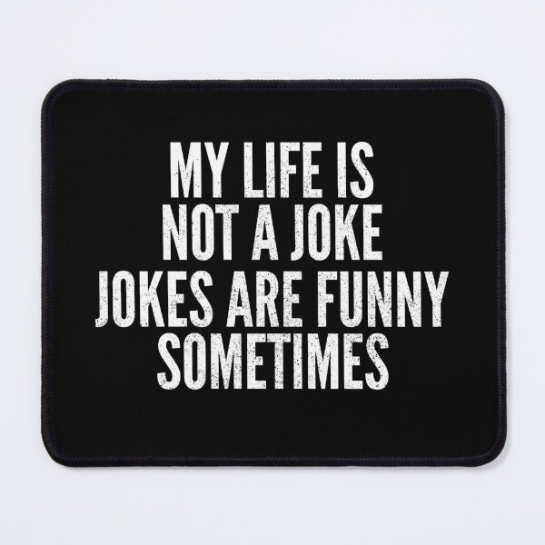 Item preview, My Life Is A Joke Dark Humor designed and sold by Creatively Torn.