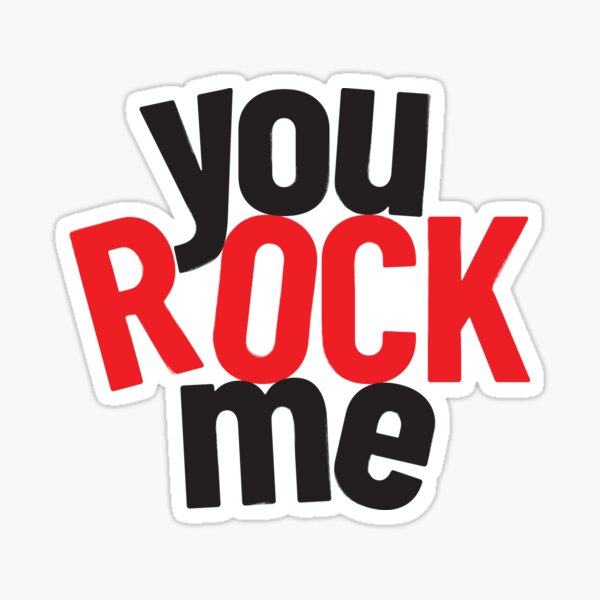 "You rock me" Sticker by FelixReiners Redbubble