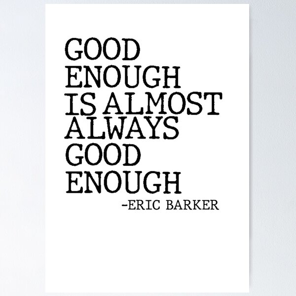 Item preview, Good Enough Is Almost Always Good Enough Philosophy Quote designed and sold by AritraSur.