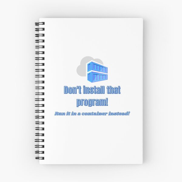 Item preview, Don't install that program! Run it in a container instead! designed and sold by themkat.